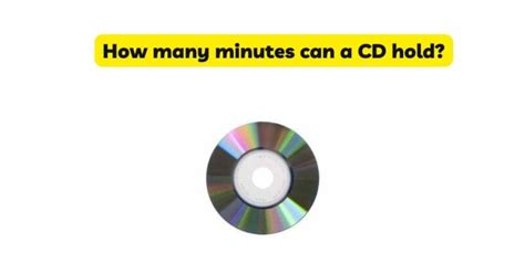 how many minutes of music can a cd hold: the magic of digital encoding